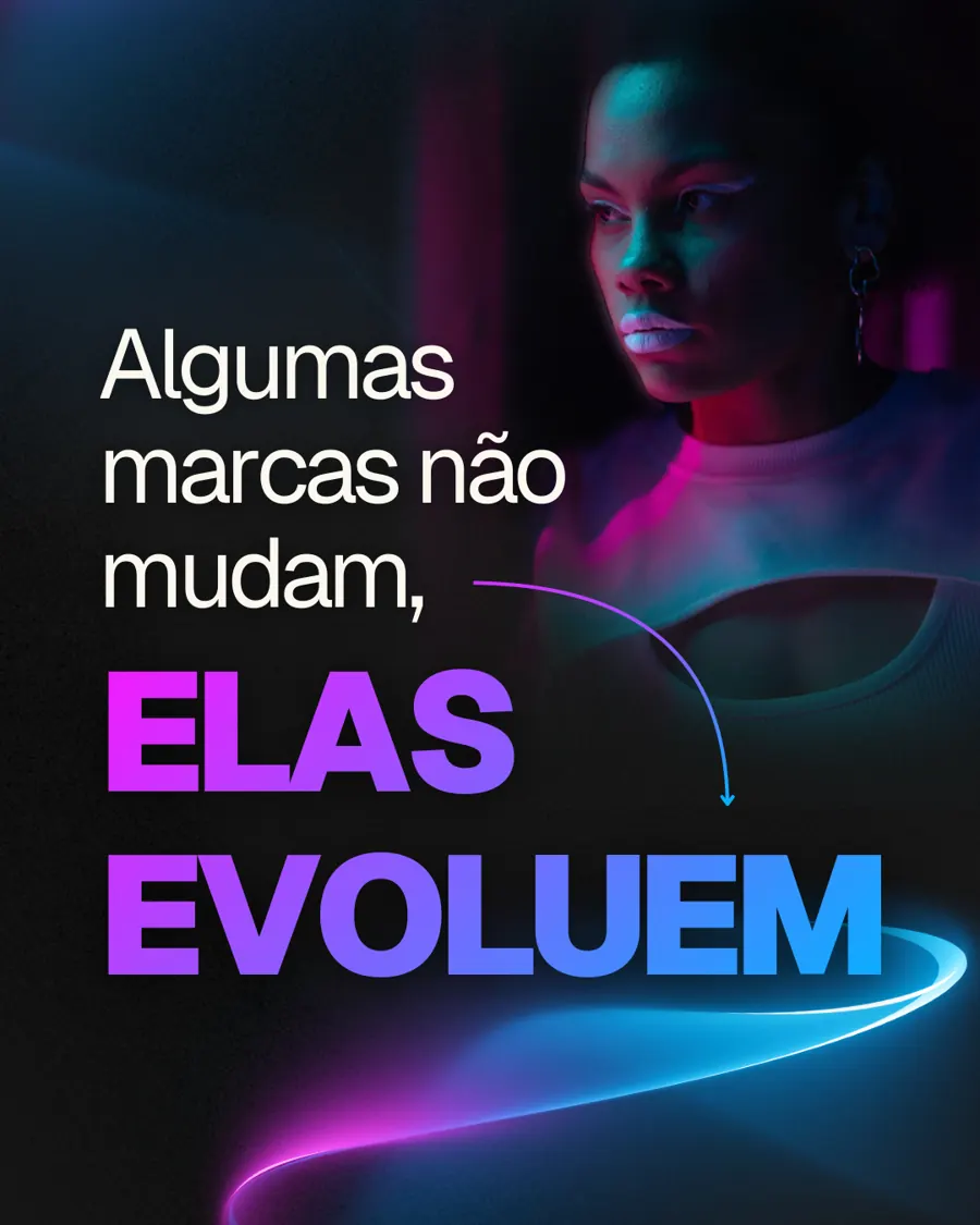 Post: Algumas marcas não mudam, elas evoluem